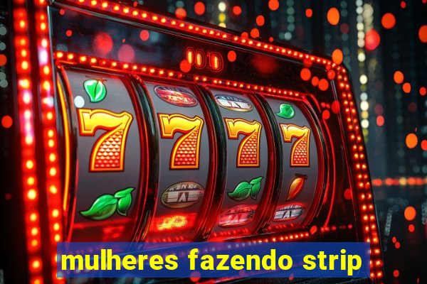 mulheres fazendo strip